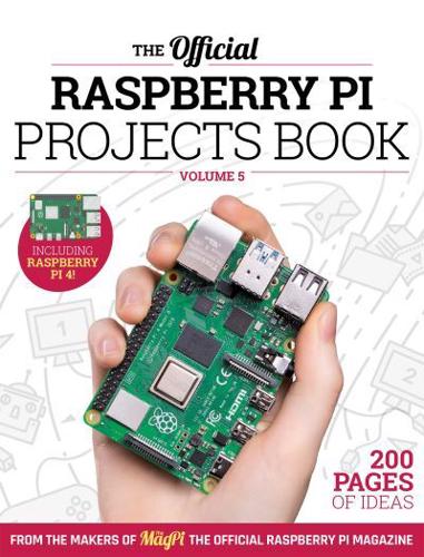 The Official Raspberry Pi Projects Book. Volume 5