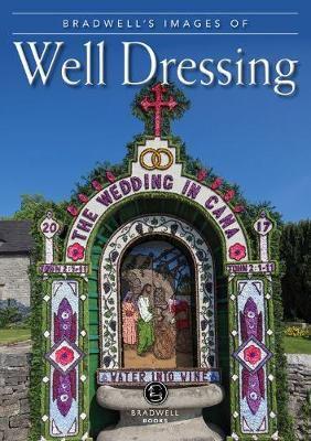 Bradwell's Images of Well Dressing in the Peak District