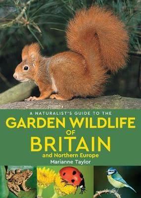 A Naturalist's Guide to Garden Wildlife of Britain and Northern Europe