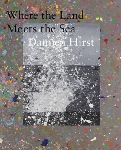 Damien Hirst: Where the Land Meets the Sea