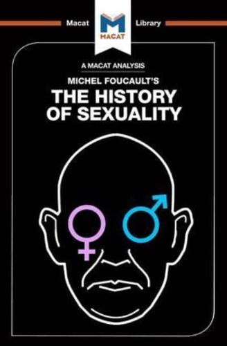An Analysis of Michel Foucault's The History of Sexuality: Vol. 1: The Will to Knowledge