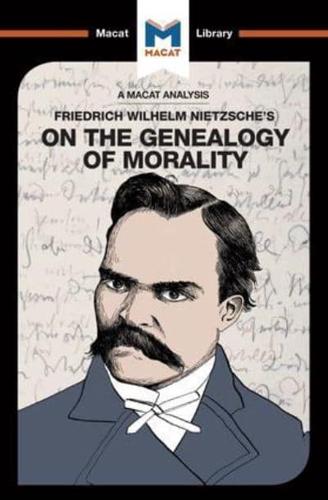 An Analysis of Friedrich Nietzsche's On the Genealogy of Morality