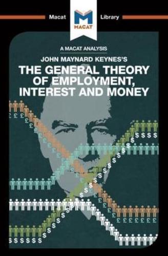 An Analysis of John Maynard Keyne's The General Theory of Employment, Interest and Money