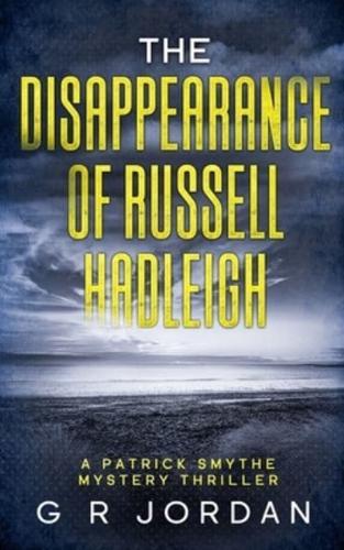 The Disappearance of Russell Hadleigh: A Patrick Smythe Mystery Thriller
