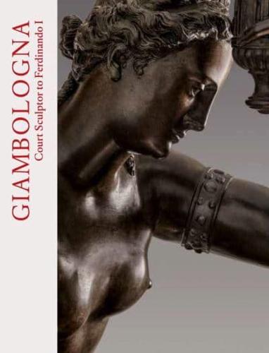 Giambologna, Court Sculptor to Ferdinando I
