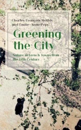 Greening the City: Nature in French Towns from the 17th Century