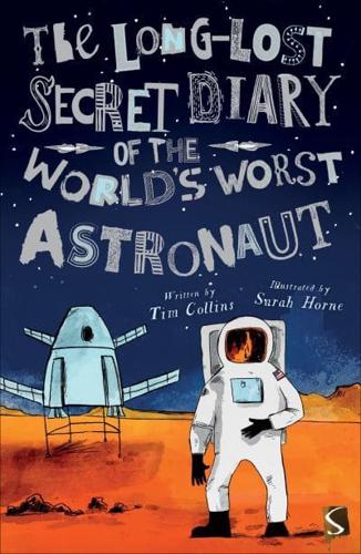 The Long-Lost Secret Diary of the World's Worst Astronaut