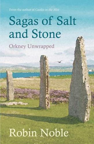 Sagas of Salt & Stone Orkney Unwrapped