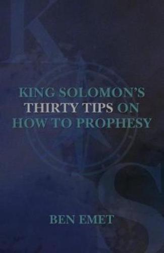 King Solomon's Thirty Tips on How to Prophesy