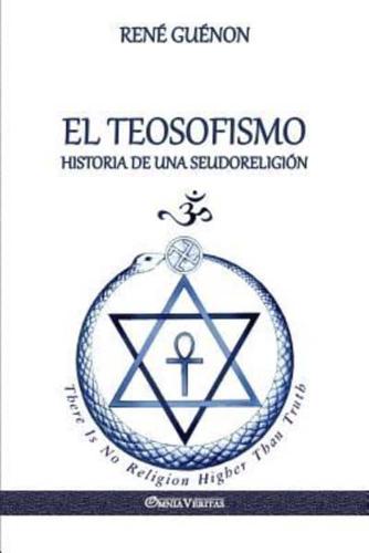 El Teosofismo: Historia de una seudoreligión