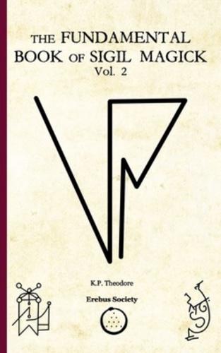 The Fundamental Book of Sigil Magick Vol.2