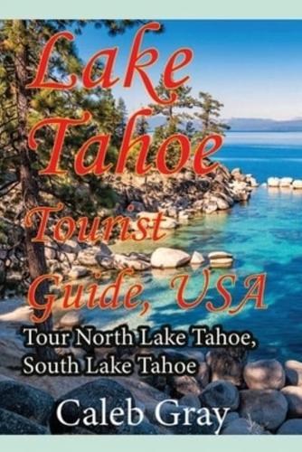 Lake Tahoe Tourist Guide, USA: Tour North Lake Tahoe, South Lake Tahoe