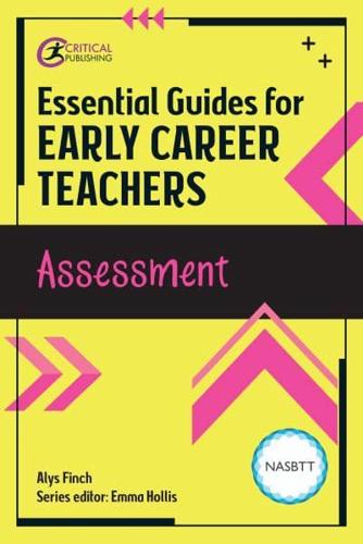 Essential Guides for Early Career Teachers. Assessment