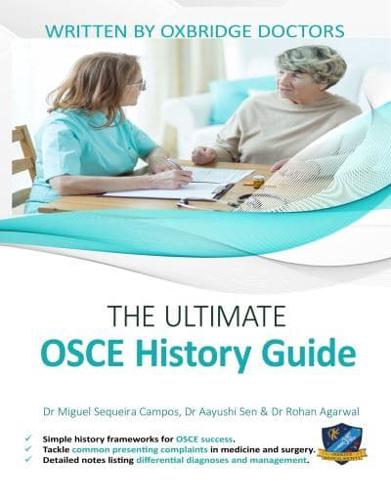 The Ultimate OSCE History Guide: 100 Cases, Simple History Frameworks for OSCE Success, Detailed OSCE Mark Schemes, Includes Investigation and Treatment Sections, UniAdmissions