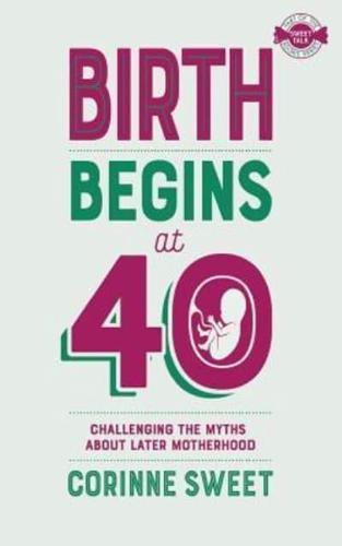 Birth Begins at 40