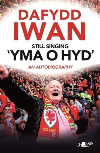 Still Singing 'Yma O Hyd'