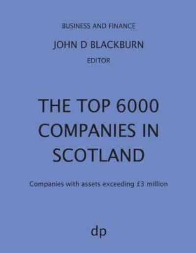 The Top 6000 Companies in Scotland: Companies with assets exceeding £3,000,000