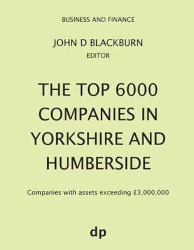 The Top 6000 Companies in Yorkshire and Humberside: Companies with assets exceeding £3,000,000