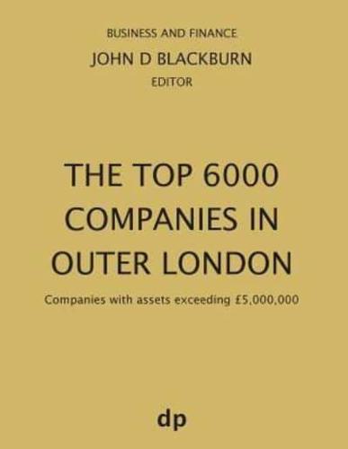 The Top 6000 Companies in Outer London: Companies with assets exceeding £5,000,000