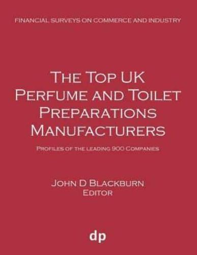 The Top UK Perfume and Toilet Preparations Manufacturers: Profiles of the leading 900 companies