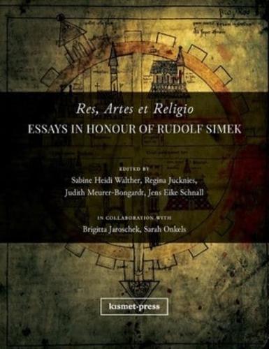 Res, Artes et Religio: Essays in Honour of Rudolf Simek