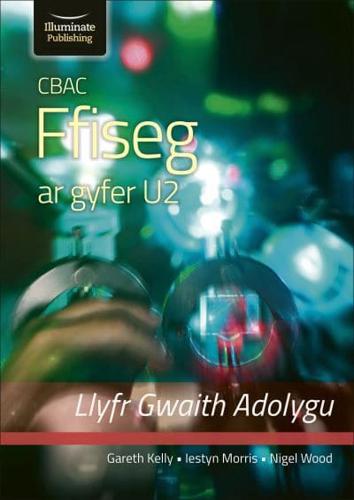 CBAC FFISEG U2 LLYFR GWAITH ADOLYGU (WJEC PHYSICS FOR A2 LEVEL - REVISION WORKBOOK)