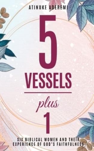 5 Vessels Plus 1