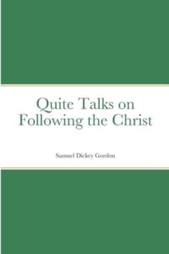 Quite Talks on Following the Christ