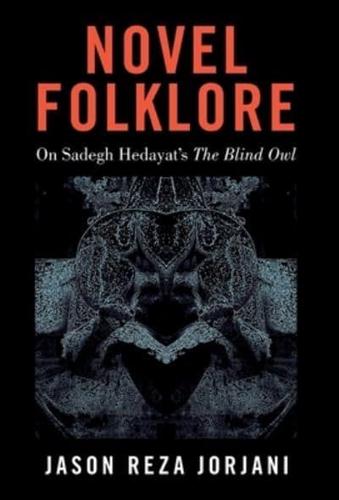 Novel Folklore: On Sadegh Hedayat's "The Blind Owl"