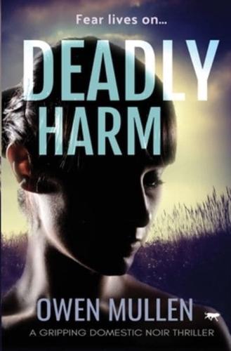 Deadly Harm: a gripping domestic noir thriller