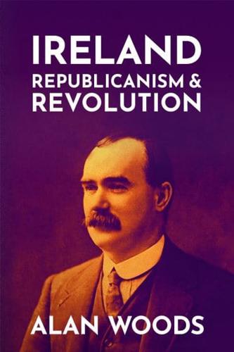 Ireland - Republicanism and Revolution