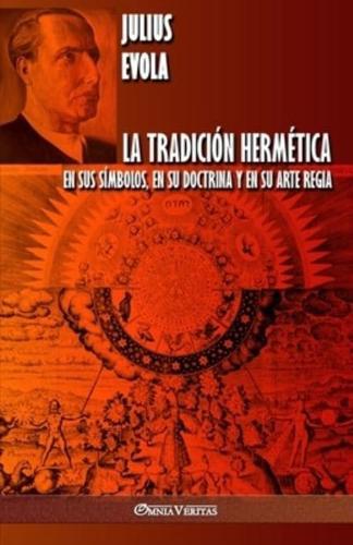 La Tradición Hermética: En sus símbolos, en su doctrina y en su Arte Regia
