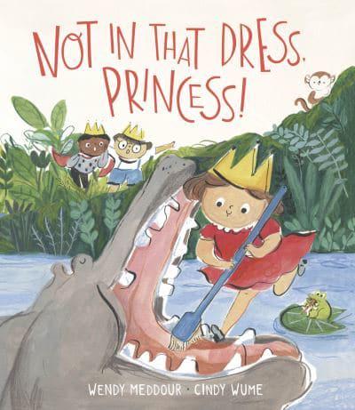 Not in That Dress, Princess!