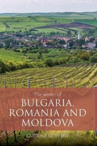 The Wines of Bulgaria, Romania and Moldova