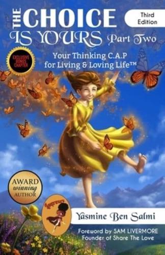 The Choice Is Yours: Your Thinking C.A.P For Living & Loving Life part 2