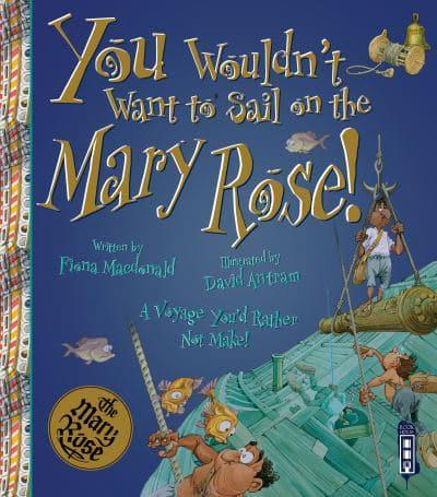 You Wouldn't Want to Sail on the Mary Rose!