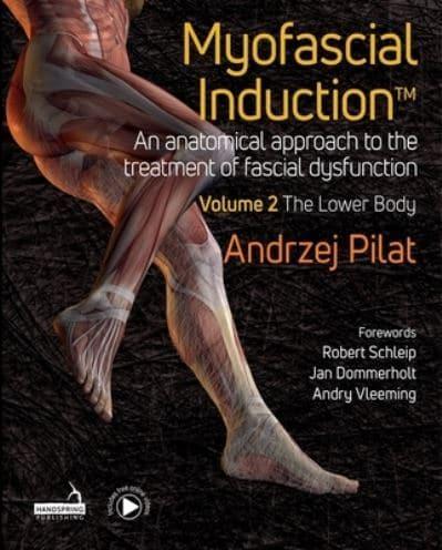Myofascial Induction. Volume 2 The Lower Body