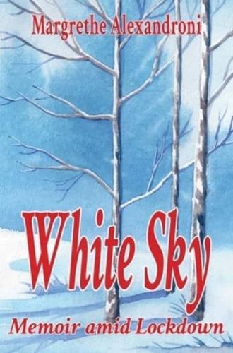 White Sky: Memoir amid LockdownMemoir Lockdown