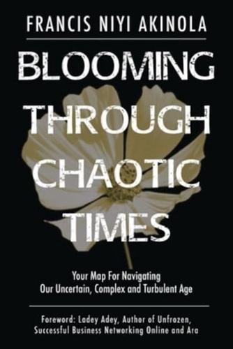 Blooming Through Chaotic Times