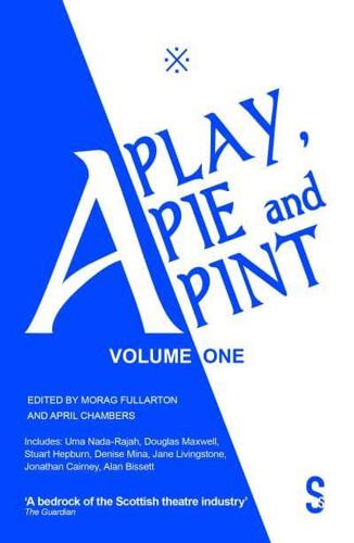 A Play, A Pie and A Pint. Volume One