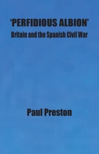 'Perfidious Albion' - Britain and the Spanish Civil War