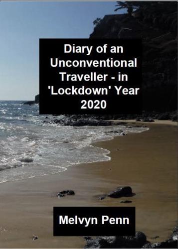 Diary of an Unconventional Traveller - In 'Lockdown Year 2020'