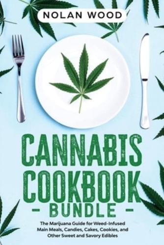 Cannabis Cookbook: This Book Includes:  Dessert and Edibles. The Marijuana Recipe Book for Weed-Infused Main Meals, Candies, Cakes, Cookies, and Other Sweet and Savory Edibles