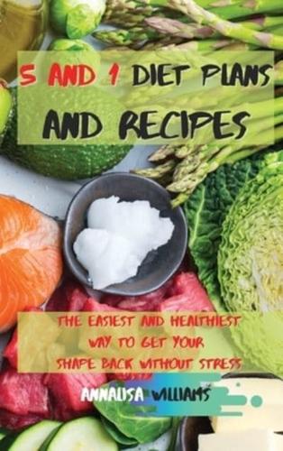 5 and 1 Diet Plans and Recipes : The Easiest and Healthiest Way to get Your Shape Back Without Stress