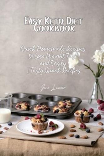 Easy Keto Diet Cookbook: Quick Homemade Recipes to Lose Weight Fast and Easily   Tasty Snack Recipes