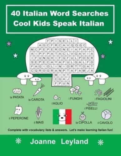 40 Italian Word Searches Cool Kids Speak Italian: Complete with vocabulary lists & answers.  Let's make learning Italian fun!