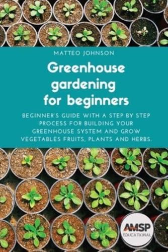 Greenhouse Gardening for Beginners