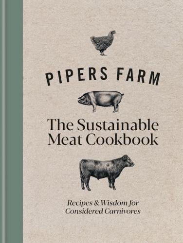 Pipers Farm the Sustainable Meat Cookbook