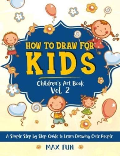 How To Draw For Kids A Simple Step-by-Step Guide to Drawing Cute