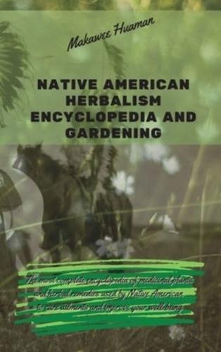 Native American Herbalism Encyclopedia and Gardening